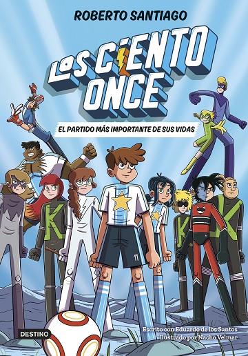 LOS CIENTO ONCE 1. EL PARTIDO MÁS IMPORTANTE DE SUS VIDAS | 9788408305811 | SANTIAGO, ROBERTO/SANTOS MOLINA, EDUARDO DE LOS | Galatea Llibres | Llibreria online de Reus, Tarragona | Comprar llibres en català i castellà online