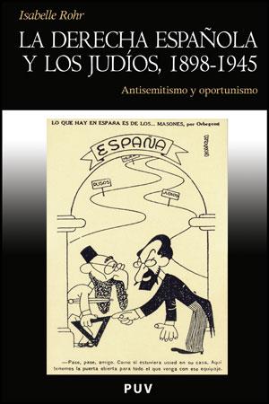 DERECHA ESPAÑOLA Y LOS JUDÍOS, 1897-1945 | 9788437078588 | ROHR, ISABELLE | Galatea Llibres | Librería online de Reus, Tarragona | Comprar libros en catalán y castellano online