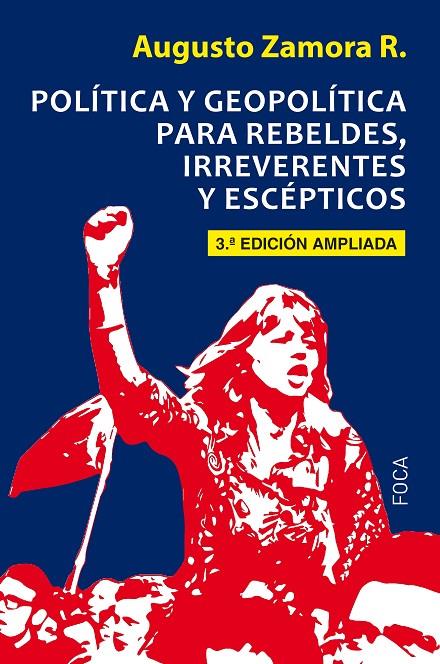POLíTICA Y GEOPOLíTICA PARA REBELDES, IRREVERENTES Y ESCéPTICOS | 9788416842247 | ZAMORA RODRíGUEZ, AUGUSTO | Galatea Llibres | Llibreria online de Reus, Tarragona | Comprar llibres en català i castellà online