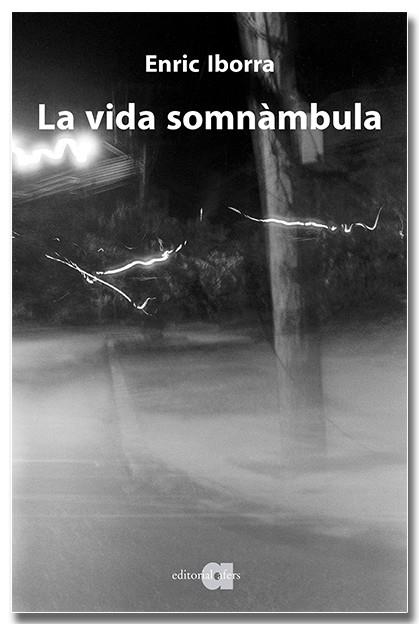 LA VIDA SOMNÀMBULA | 9791387680237 | IBORRA POSADAS, ENRIC | Galatea Llibres | Llibreria online de Reus, Tarragona | Comprar llibres en català i castellà online