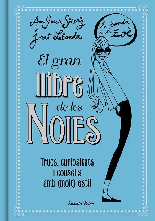 EL GRAN LLIBRE DE LES NOIES. LA BANDA DE LA ZOÉ | 9788416519149 | GARCÍA-SIÑERIZ, ANA / JORDI LABANDA BLANCO | Galatea Llibres | Llibreria online de Reus, Tarragona | Comprar llibres en català i castellà online