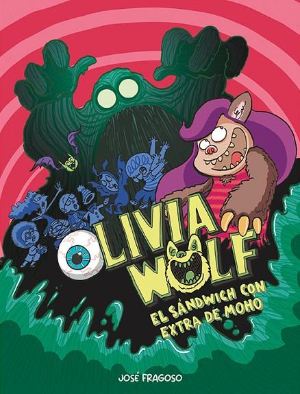 OLIVIA WOLF. EL SÁNDWICH CON EXTRA DE MOHO | 9788418599484 | FRAGOSO, JOSÉ | Galatea Llibres | Llibreria online de Reus, Tarragona | Comprar llibres en català i castellà online