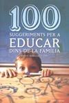 100 SUGGERIMENTS PER A EDUCAR DINS DE LA FAMILIA | 9788497914833 | VALENCIANO OLLER, MAURO | Galatea Llibres | Librería online de Reus, Tarragona | Comprar libros en catalán y castellano online