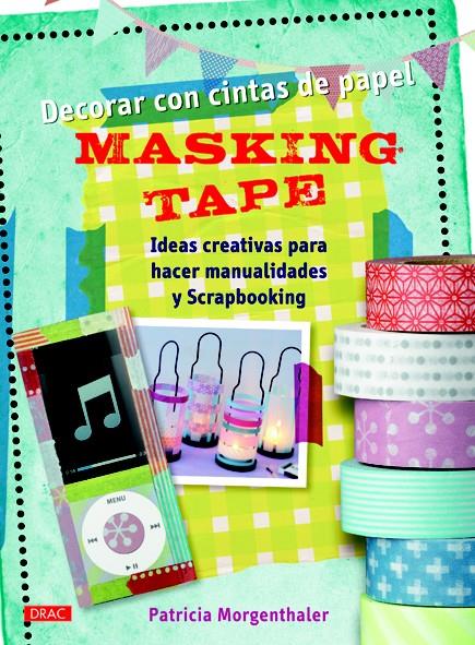 DECORAR CON CINTAS DE PAPEL. MASKING TAPE | 9788498743272 | MORGENTHALER, PATRICIA | Galatea Llibres | Librería online de Reus, Tarragona | Comprar libros en catalán y castellano online