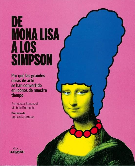 DE MONA LISA A LOS SIMPSON | 9788415888093 | BONAZZOLI/MAURIZIO CATTELAN/MICHELE ROBECCHI | Galatea Llibres | Librería online de Reus, Tarragona | Comprar libros en catalán y castellano online