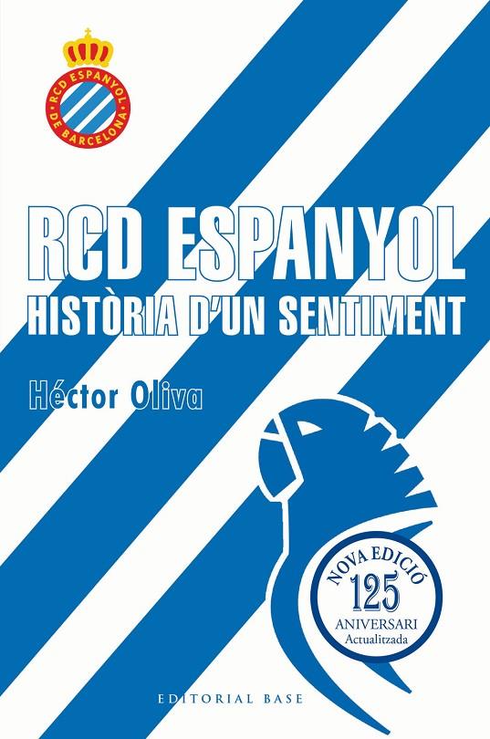 RCD ESPANYOL. HISTÒRIA D'UN SENTIMENT (EDICIÓ 125 ANYS) | 9791387728335 | OLIVA CAMPS, HÈCTOR | Galatea Llibres | Llibreria online de Reus, Tarragona | Comprar llibres en català i castellà online