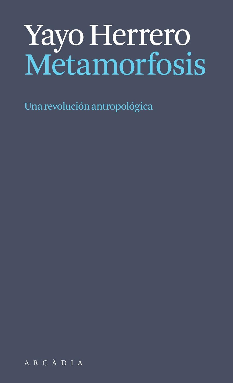 METAMORFOSIS. UNA REVOLUCIÓN ANTROPOLÓGICA | 9788412999723 | HERRERO LÓPEZ, YAYO | Galatea Llibres | Librería online de Reus, Tarragona | Comprar libros en catalán y castellano online