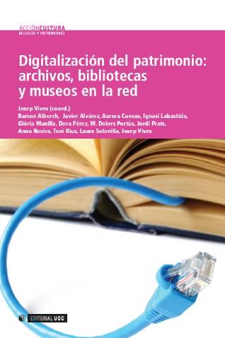 DIGITALIZACION DEL PATRIMONIO | 9788497888332 | VIVAS I ELIAS, PEP/ALBERCH, RAMON/ALVÁREZ, JAVIER/SOLANILLA, LAURA | Galatea Llibres | Librería online de Reus, Tarragona | Comprar libros en catalán y castellano online