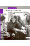 RELACIO DE L'ADOLESCENT AMB LES PERSONES SIGNIFICATIVES | 9788482946108 | CASTELLANA, MONTSERRAT | Galatea Llibres | Librería online de Reus, Tarragona | Comprar libros en catalán y castellano online