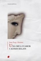 MICA D'AMOR I ALTRES RELATS | 9788497914161 | PUIG I FERRETER, JOAN | Galatea Llibres | Librería online de Reus, Tarragona | Comprar libros en catalán y castellano online