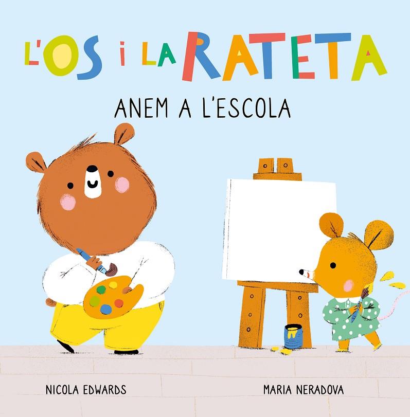 ANEM A L'ESCOLA (L'ÓS I LA RATETA. MANS PETITONES) | 9788448857271 | NERADOVA, MARIA/EDWARDS, NICOLA | Galatea Llibres | Librería online de Reus, Tarragona | Comprar libros en catalán y castellano online