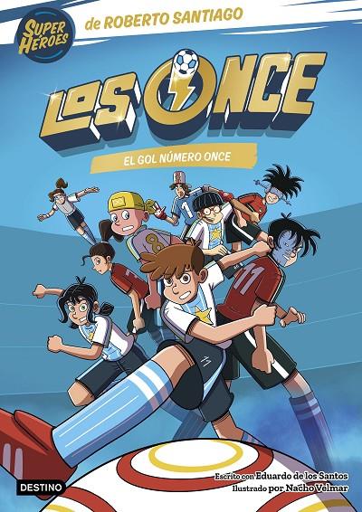 LOS ONCE 11. EL GOL NÚMERO ONCE | 9788408319016 | SANTIAGO, ROBERTO/SANTOS MOLINA, EDUARDO DE LOS | Galatea Llibres | Llibreria online de Reus, Tarragona | Comprar llibres en català i castellà online