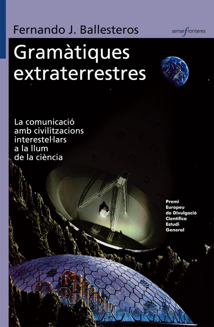 GRAMATIQUES EXTRATERRESTRES : LA COMUNICACIO AMB CIVILITZACI | 9788498242089 | BALLESTEROS ROSELLO, FERNANDO JESUS | Galatea Llibres | Librería online de Reus, Tarragona | Comprar libros en catalán y castellano online
