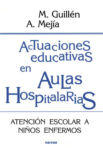 ACTUACIONES EDUCATIVAS EN AULAS HOSPITALARIAS | 9788427713956 | GUILLEN, M. | Galatea Llibres | Librería online de Reus, Tarragona | Comprar libros en catalán y castellano online