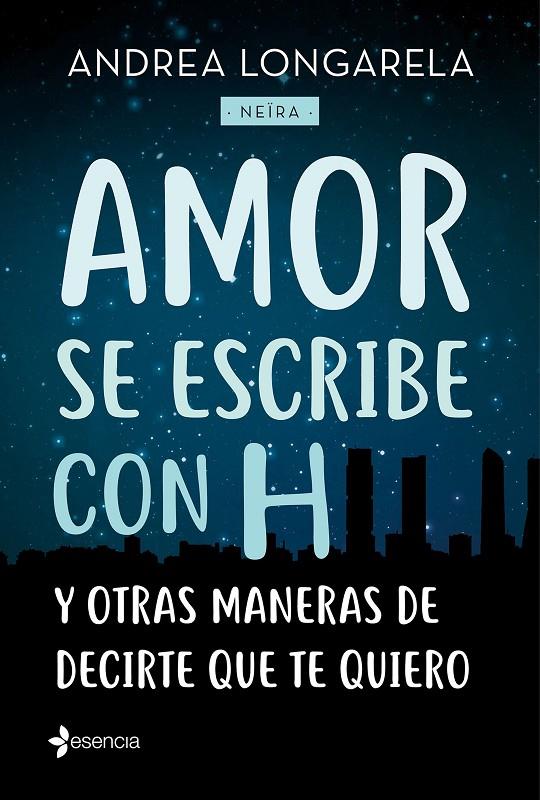 AMOR SE ESCRIBE CON H Y OTRAS MANERAS DE DECIRTE QUE TE QUIERO | 9788408179245 | LONGARELA, ANDREA | Galatea Llibres | Librería online de Reus, Tarragona | Comprar libros en catalán y castellano online