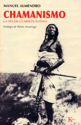 CHAMANISMO: LA VIDA DE LA MENTE NATIVA | 9788472456839 | ALMENDRO, MANUEL | Galatea Llibres | Llibreria online de Reus, Tarragona | Comprar llibres en català i castellà online