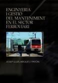 ENGINYERIA I GESTIÓ DEL MANTENIMENT EN EL SECTOR FERROVIARI | 9788479789237 | ARQUES PATÓN, JOSÉ LUIS | Galatea Llibres | Llibreria online de Reus, Tarragona | Comprar llibres en català i castellà online