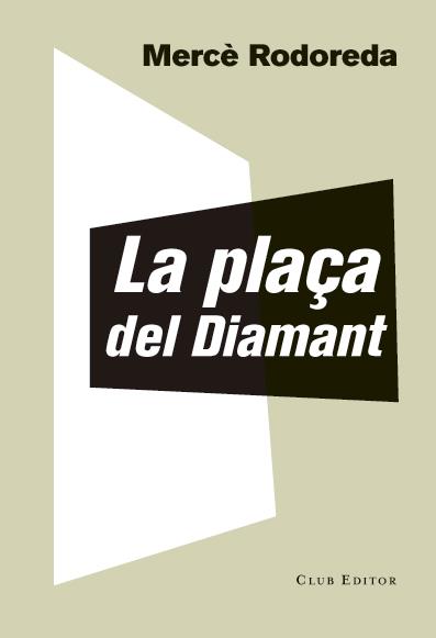 LA PLAÇA DEL DIAMANT | 9788473292023 | RODOREDA, MERCÈ | Galatea Llibres | Librería online de Reus, Tarragona | Comprar libros en catalán y castellano online