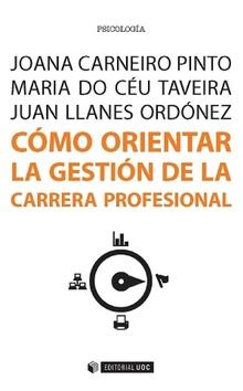 CÓMO ORIENTAR LA GESTIÓN DE LA CARRERA PROFESIONAL | 9788490649886 | LLANES ORDÓNEZ, JUAN/DO CÉU TAVEIRA, MARIA/CARNEIRO PINTO, JOANA | Galatea Llibres | Librería online de Reus, Tarragona | Comprar libros en catalán y castellano online