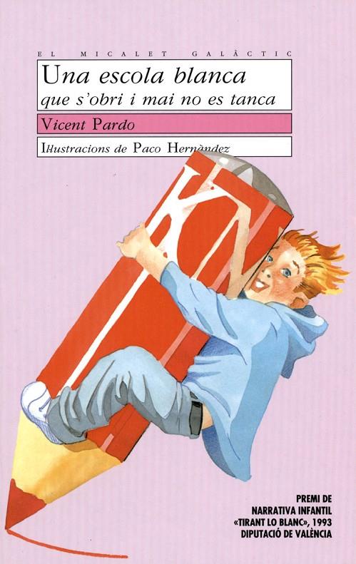 UNA ESCOLA BLANCA QUE S'OBRI I MAI NO ES TANCA | 9788476601754 | PARDO PERIS, VICENT | Galatea Llibres | Librería online de Reus, Tarragona | Comprar libros en catalán y castellano online