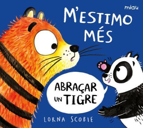 M’ESTIMO MÉS ABRAÇAR UN TIGRE | 9788418609220 | SCOBIE, LORNA | Galatea Llibres | Llibreria online de Reus, Tarragona | Comprar llibres en català i castellà online