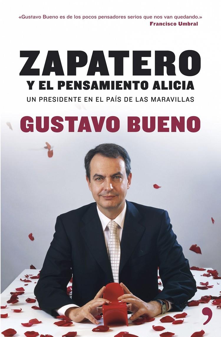 ZAPATERO Y EL PENSAMIENTO ALICIA | 9788484606000 | BUENO, GUSTAVO | Galatea Llibres | Librería online de Reus, Tarragona | Comprar libros en catalán y castellano online