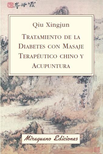 TRATAMIENTO DE LA DIABETES CON MASAJE TERAPÉUTICO CHINO Y ACUPUNTURA | 9788478133475 | XINGJUN, QIU | Galatea Llibres | Librería online de Reus, Tarragona | Comprar libros en catalán y castellano online