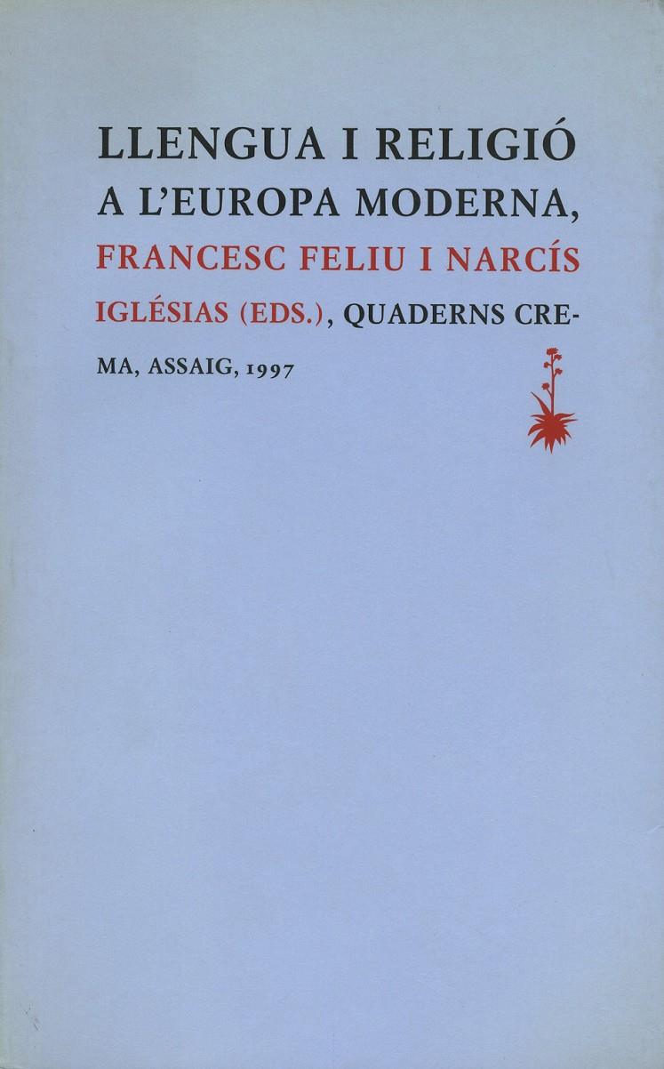 LLENGUA I RELIGIO A L'EUROPA MODERNA | 9788477272502 | FELIU I NARCIS, FRANCESC | Galatea Llibres | Librería online de Reus, Tarragona | Comprar libros en catalán y castellano online
