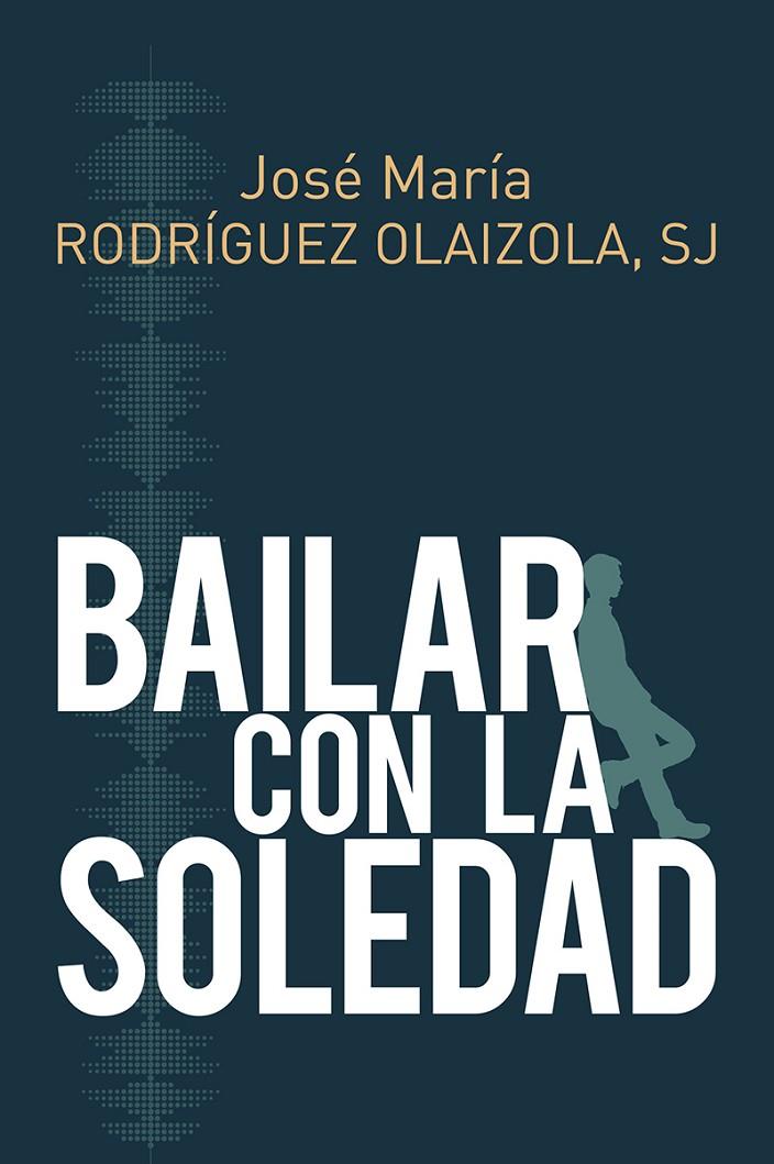 BAILAR CON LA SOLEDAD | 9788429327267 | RODRIGUEZ OLAIZOLA, JOSE Mª | Galatea Llibres | Llibreria online de Reus, Tarragona | Comprar llibres en català i castellà online