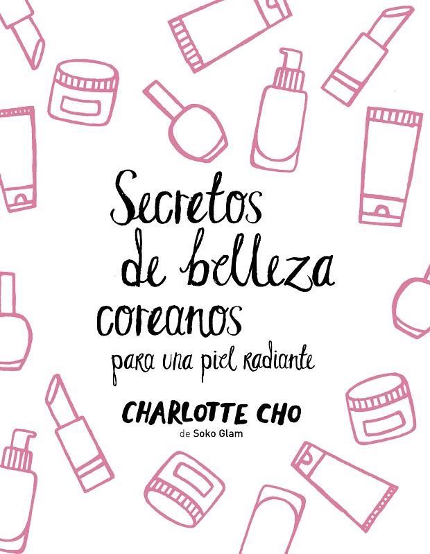 SECRETOS DE BELLEZA COREANOS PARA UNA PIEL RADIANTE | 9788408158547 | CHO, CHARLOTTE | Galatea Llibres | Llibreria online de Reus, Tarragona | Comprar llibres en català i castellà online
