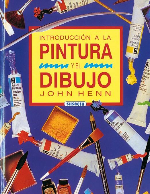 INTRODUCCION A LA PINTURA Y EL DIBUJO | 9788430574346 | HENN, JOHN | Galatea Llibres | Librería online de Reus, Tarragona | Comprar libros en catalán y castellano online