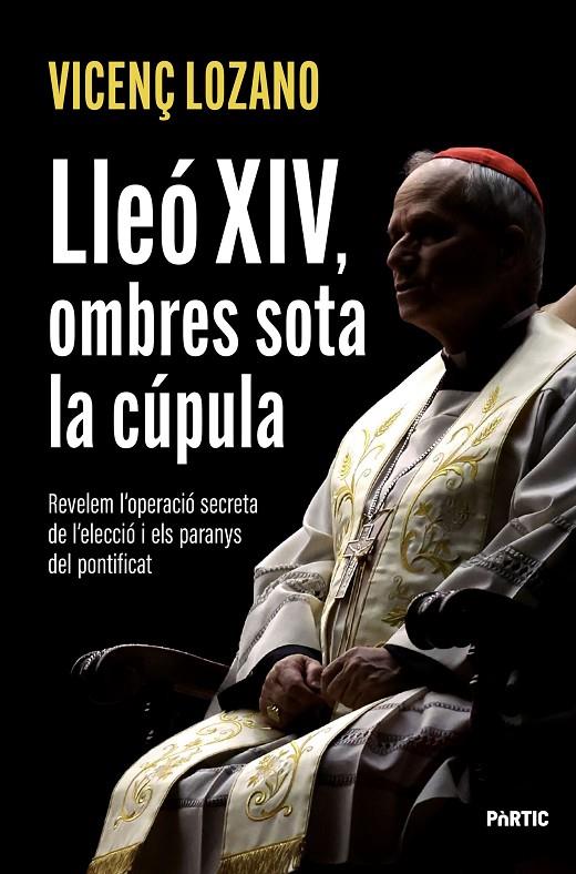 LLEO XIV, OMBRES SOTA LA CUPULA | 9788498096286 | LOZANO, VICENÇ | Galatea Llibres | Llibreria online de Reus, Tarragona | Comprar llibres en català i castellà online