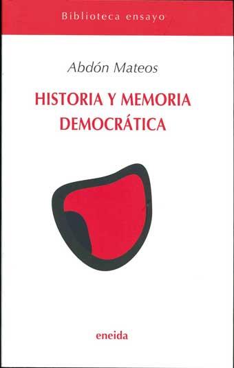 HISTORIA Y MEMORIA DEMOCRATICA | 9788495427786 | MATEOS LOPEZ, ABDON (1960- ) | Galatea Llibres | Librería online de Reus, Tarragona | Comprar libros en catalán y castellano online