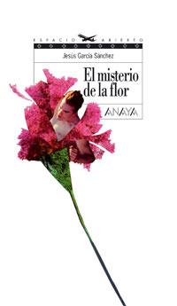 MISTERIO DE LA FLOR, EL | 9788466753562 | GARCIA SANCHEZ, JESUS | Galatea Llibres | Librería online de Reus, Tarragona | Comprar libros en catalán y castellano online