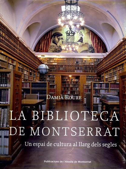 BIBLIOTECA DE MONTSERRAT : UN ESPAI DE CULTURA AL LLARG D | 9788484159599 | ROURE, DAMIA | Galatea Llibres | Librería online de Reus, Tarragona | Comprar libros en catalán y castellano online