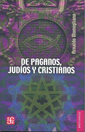 DE PAGANOS, JUDÍOS Y CRISTIANOS | 9789681649753 | MOMIGLIANO, ARNALDO | Galatea Llibres | Llibreria online de Reus, Tarragona | Comprar llibres en català i castellà online