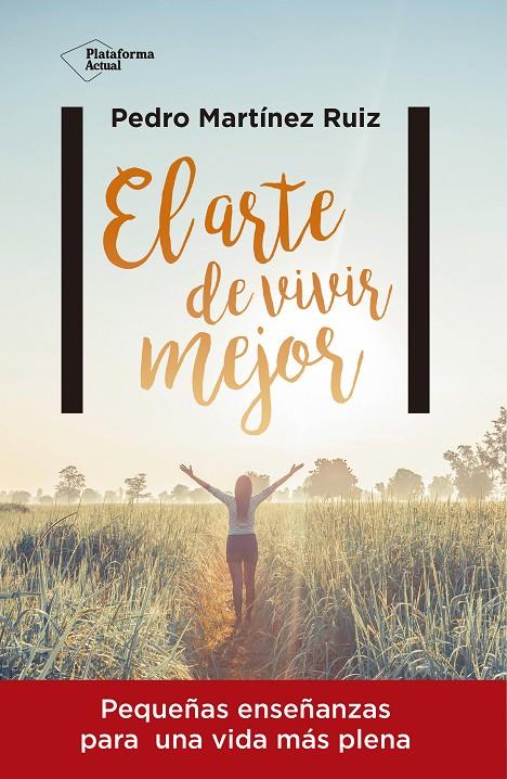 EL ARTE DE VIVIR MEJOR | 9788416820429 | MARTÍNEZ RUÍZ, PEDRO | Galatea Llibres | Librería online de Reus, Tarragona | Comprar libros en catalán y castellano online