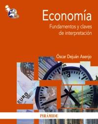 ECONOMÍA FUNDAMENTOS Y CLAVES DE INTERPRETACIÓN | 9788436827286 | DEJUÁN ASENJO, ÓSCAR | Galatea Llibres | Librería online de Reus, Tarragona | Comprar libros en catalán y castellano online