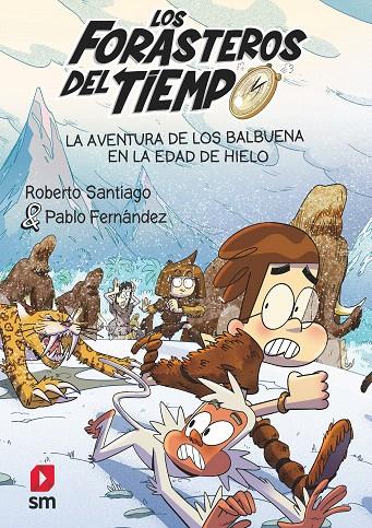 LA AVENTURA DE LOS BALBUENA EN LA EDAD DE HIELO. LOS FORASTEROS DEL TIEMPO 16 | 9788411820370 | SANTIAGO, ROBERTO | Galatea Llibres | Llibreria online de Reus, Tarragona | Comprar llibres en català i castellà online