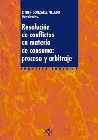 RESOLUCIÓN DE CONFLICTOS EN MATERIA DE CONSUMO: PROCESO Y ARBITRAJE | 9788430950249 | GONZÁLEZ PILLADO, ESTHER/BARONA VILLAR, SILVIA/COLMENERO GUERRA, JOSÉ ANTONIO/ESPINO HERNÁNDEZ, LUIS | Galatea Llibres | Librería online de Reus, Tarragona | Comprar libros en catalán y castellano online