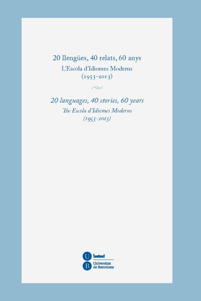 20 LLENGÜES, 40 RELATS, 60 ANYS. L'ESCOLA D'IDIOMES MODERNS (1953-2013) | 9788447537938 | VV.AA | Galatea Llibres | Librería online de Reus, Tarragona | Comprar libros en catalán y castellano online