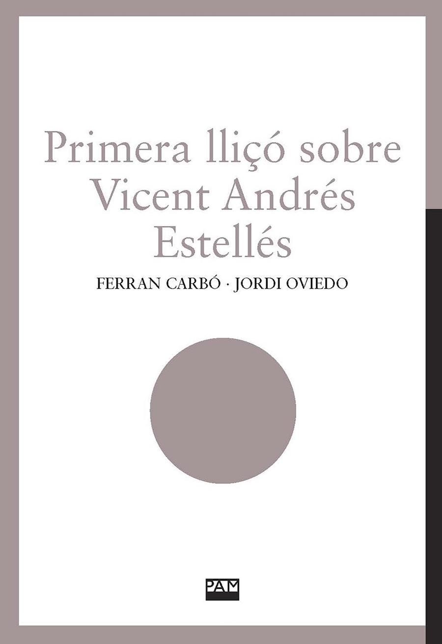 PRIMERA LLIÇO SOBRE VICENT ANDRES ESTELLES | 9788491913085 | CARBÓ, FERRAN/OVIEDO, JORDI | Galatea Llibres | Llibreria online de Reus, Tarragona | Comprar llibres en català i castellà online
