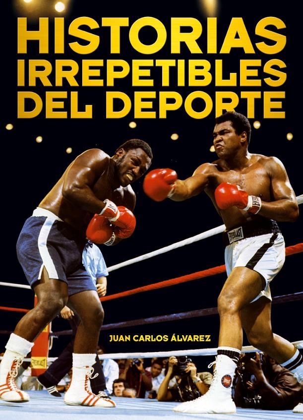 HISTORIAS IRREPETIBLES DEL DEPORTE | 9788415405283 | ÁLVAREZ, JUAN CARLOS | Galatea Llibres | Llibreria online de Reus, Tarragona | Comprar llibres en català i castellà online