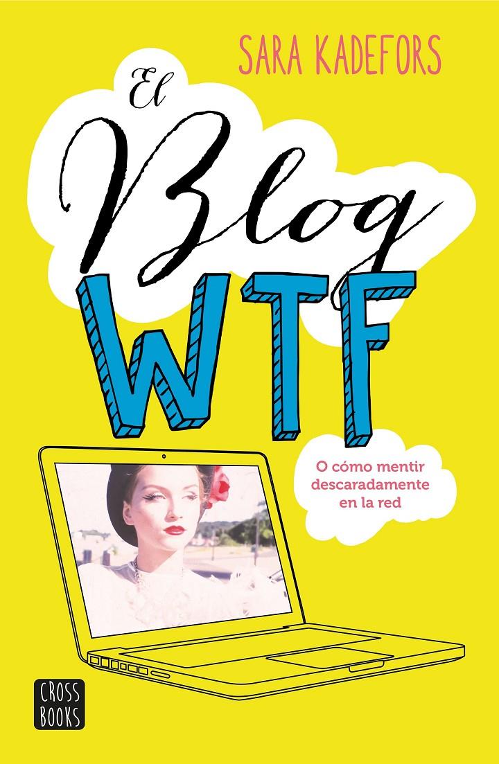 EL BLOG WTF | 9788408150893 | KADEFORS, SARA | Galatea Llibres | Llibreria online de Reus, Tarragona | Comprar llibres en català i castellà online