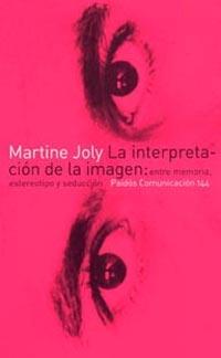 INTERPRETACION DE LA IMAGEN: ENTRE MEMORIA,ESTEREOTIPO Y | 9788449314391 | JOLY, MARTINE | Galatea Llibres | Librería online de Reus, Tarragona | Comprar libros en catalán y castellano online