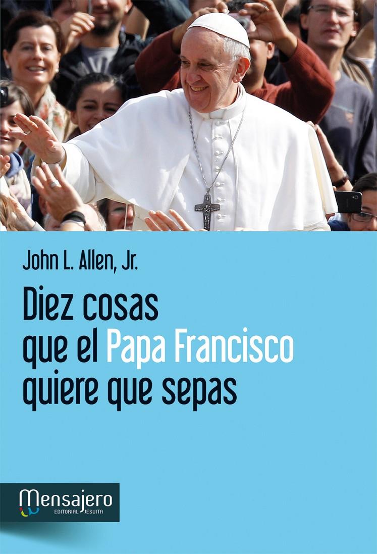 DIEZ COSAS QUE EL PAPA FRANCISCO QUIERE QUE SEPAS | 9788427134904 | ALLEN, JOHN L. | Galatea Llibres | Llibreria online de Reus, Tarragona | Comprar llibres en català i castellà online