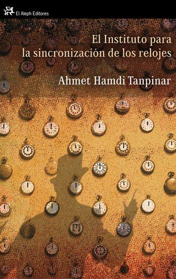 INSTITUTO PARA LA SINCRONIZACIÓN DE LOS RELOJES | 9788476698716 | TANPINAR, AHMED HAMDI | Galatea Llibres | Llibreria online de Reus, Tarragona | Comprar llibres en català i castellà online