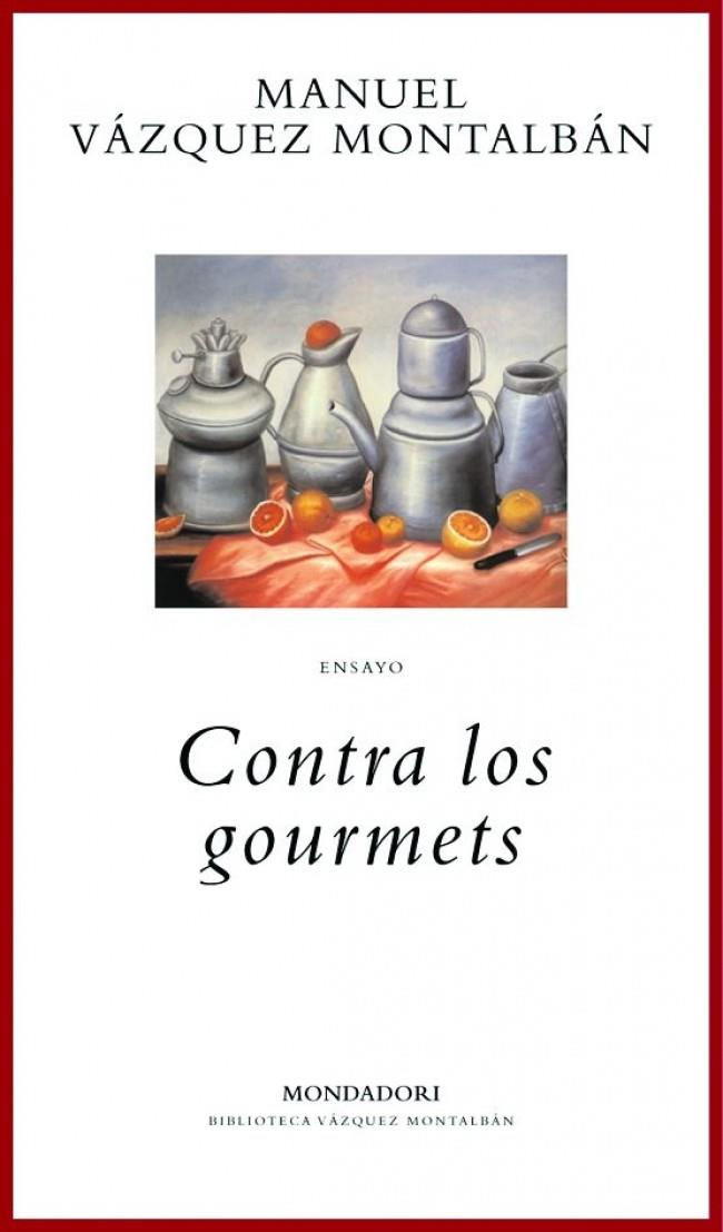 CONTRA LOS GOURMETS | 9788439706625 | VAZQUEZ MONTALBAN, MANUEL | Galatea Llibres | Llibreria online de Reus, Tarragona | Comprar llibres en català i castellà online