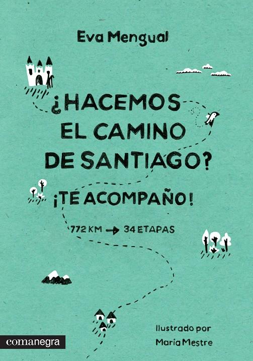 HACEMOS EL CAMINO DE SANTIAGO? ¡TE ACOMPAÑO! | 9788416033218 | MENGUAL ALEXANDRI, EVA | Galatea Llibres | Llibreria online de Reus, Tarragona | Comprar llibres en català i castellà online
