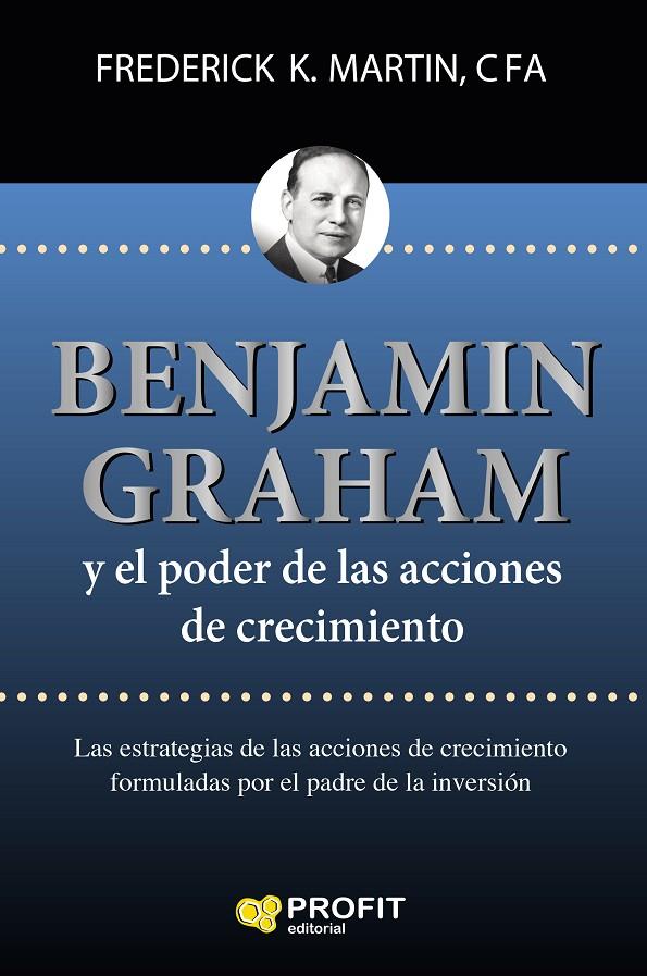 BENJAMIN GRAHAM Y ELPODER DE LAS ACCIONES DE CRECIMIENTO | 9788416904983 | MARTIN, FREDERICK | Galatea Llibres | Llibreria online de Reus, Tarragona | Comprar llibres en català i castellà online